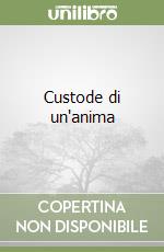 Custode di un'anima libro