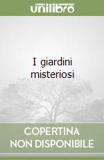 I giardini misteriosi libro