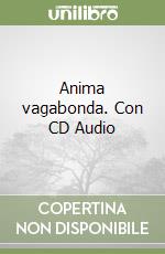 Anima vagabonda. Con CD Audio