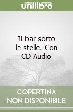 Il bar sotto le stelle. Con CD Audio libro