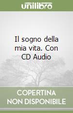 Il sogno della mia vita. Con CD Audio libro