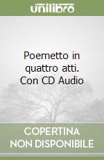 Poemetto in quattro atti. Con CD Audio