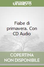 Fiabe di primavera. Con CD Audio libro