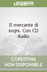 Il mercante di sogni. Con CD Audio libro