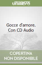 Gocce d'amore. Con CD Audio