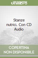 Stanze nutrici. Con CD Audio libro