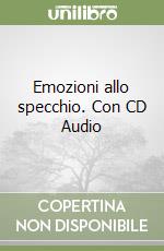 Emozioni allo specchio. Con CD Audio libro