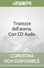 Tristezze dell'anima. Con CD Audio