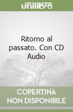 Ritorno al passato. Con CD Audio libro