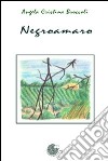 Negroamaro. Poesie libro