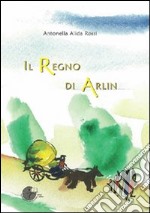 Il regno di Arlin libro