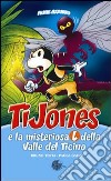 TiJones e la misteriosa L della Valle del Ticino libro