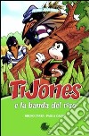 TiJones e la banda del riso libro di Gaiani Paola