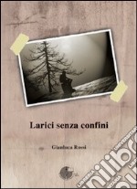 Larici senza confini libro