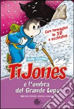 TiJones e l'ombra del grande lupo. Con gadget