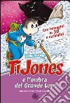 TiJones e l'ombra del grande lupo. Con gadget libro