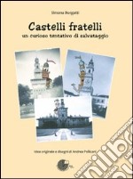 Castelli fratelli. Un curioso tentativo di salvataggio