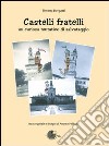 Castelli fratelli. Un curioso tentativo di salvataggio libro di Borgatti Simona