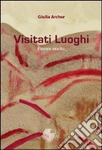 Visitati luoghi. Poesie scelte libro