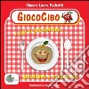 Giococibo. I cibi si presentano... giochiamo a conoscerli! libro