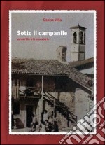 Sotto il campanile. Un cortile e le sue storie libro