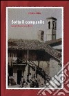 Sotto il campanile. Un cortile e le sue storie libro di Villa Denise