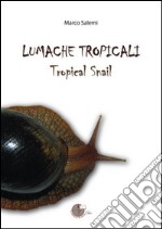 Lumache tropicali. Tropical snail libro