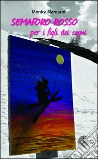 Semaforo rosso per i figli dei sogni libro