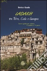 Ladakh tra terra, cielo e Gompas. Breve guida per visitare il Ladakh in 15 giorni. Ediz. illustrata libro