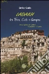 Ladakh tra terra, cielo e Gompas. Ediz. illustrata libro