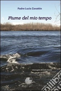 Fiume del mio tempo libro