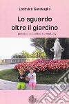 Lo sguardo oltre il giardino libro