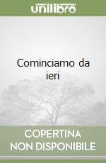 Cominciamo da ieri