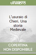 L'usuraio di Chieri. Una storia Medievale libro