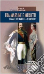 Fra marsine e merlette. Viaggio diplomatico a Plombieres libro