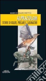 Alprazolam. Storie di killer, precari e sognatori