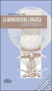 La mongolfiera lunatica e altri poemetti libro