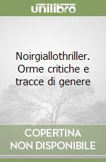 Noirgiallothriller. Orme critiche e tracce di genere