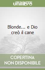 Blonde... e Dio creò il cane