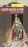 I quattro massoni e la Madonna della Grazie libro di Pettenati Amedeo