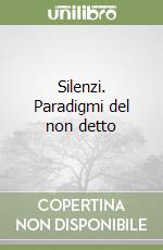 Silenzi. Paradigmi del non detto libro