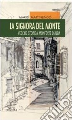 La signora del monte. Vecchie storie a Monforte d'Alaba