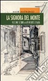 La signora del monte. Vecchie storie a Monforte d'Alaba libro