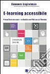 E-learning accessibile. Progettare percorsi inclusivi con l'Universal Design libro