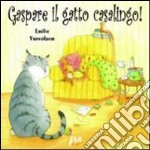 Gaspare, il gatto casalingo! Ediz. illustrata libro