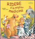 Ridere è la miglior medicina. Ediz. illustrata