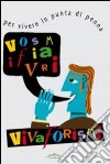 Vivaforismi. Per vivere in punta di penna. Ediz. illustrata libro