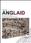 Anglaid. Una lingua irremediabilmente votata all'imperialismo e all'etnocentrismo libro