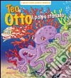 Teo e Otto il polpo stonato. Ediz. illustrata libro di Paravano Valentina