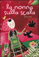 La nonna sulla scala. Ediz. illustrata